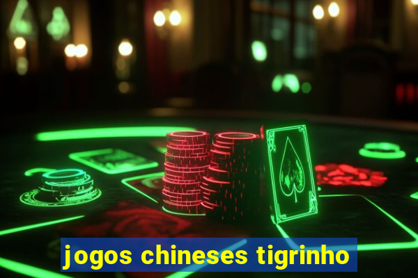 jogos chineses tigrinho